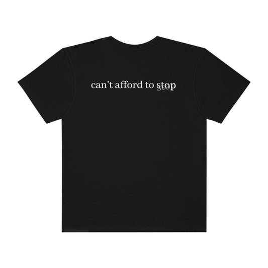 Can't Afford to Stop - Unisex T-shirt