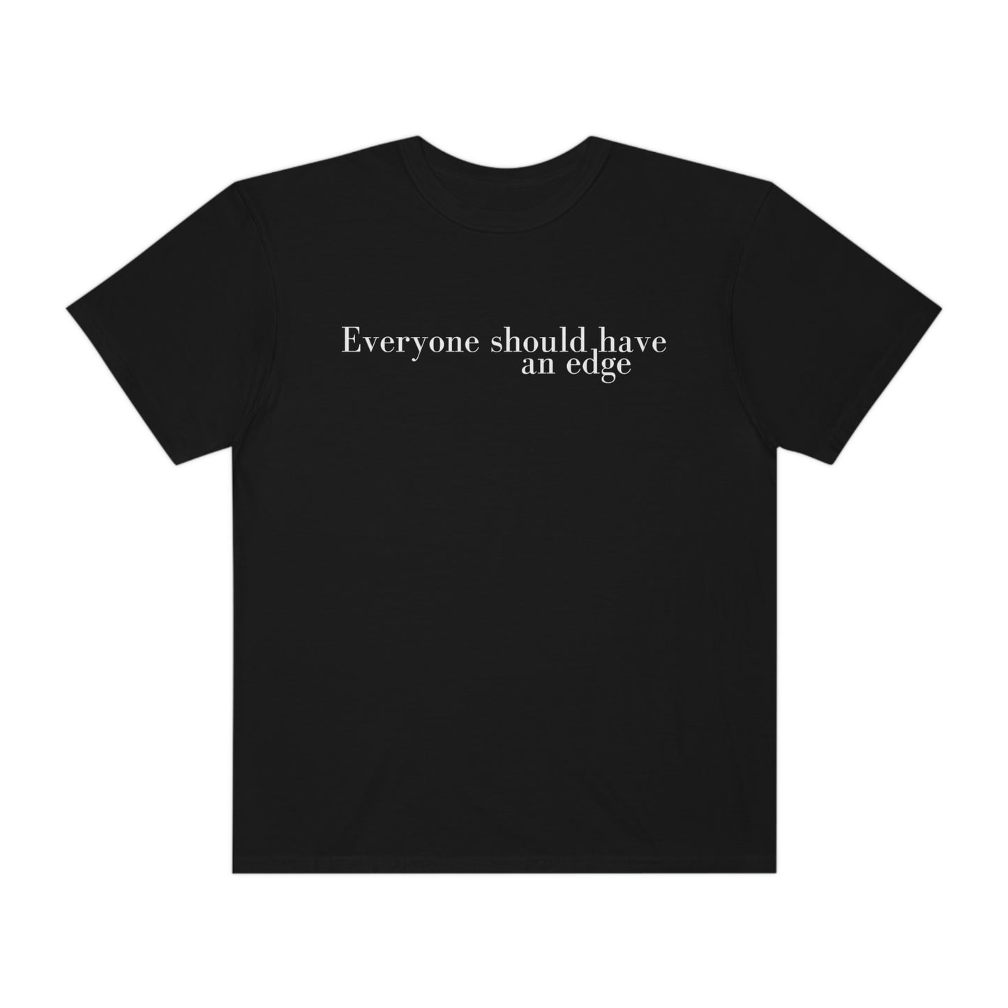 Have an Edge - Unisex T-shirt