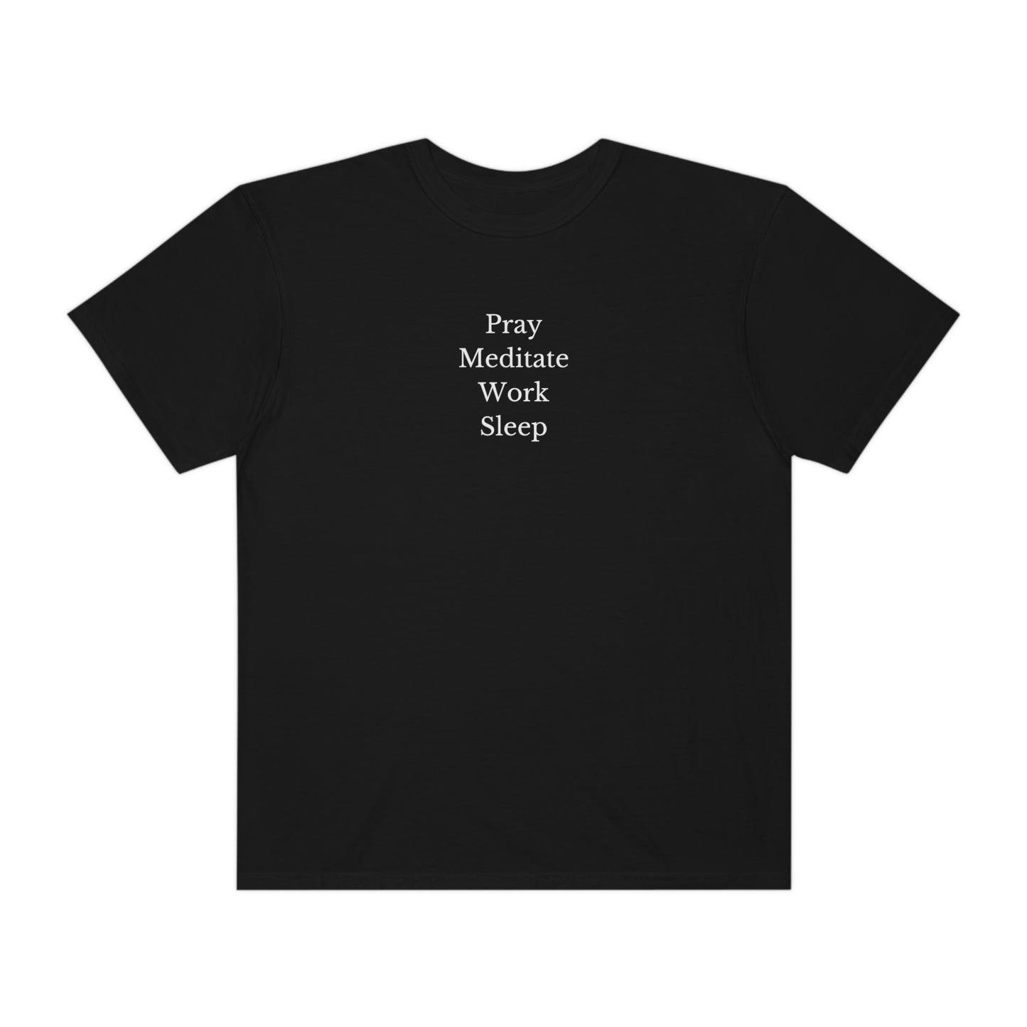 Pray, Meditate, Work, Sleep - Unisex T-shirt